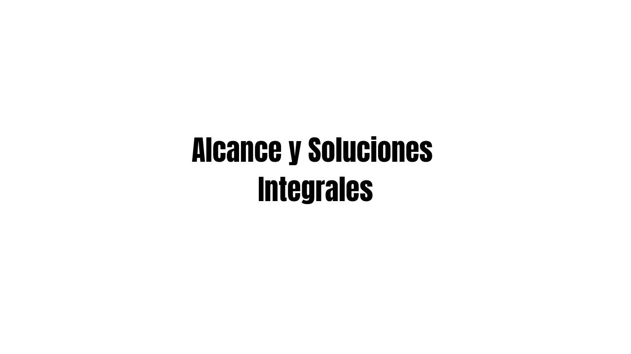 Alcance y Soluciones integrales